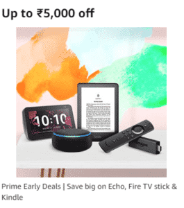 Up to Rs.5000- off Save big on Echo, Fire TV stick & Kindle