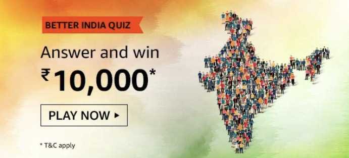 Amazon Better India Quiz Answers Win - ₹10000 (10 Win)