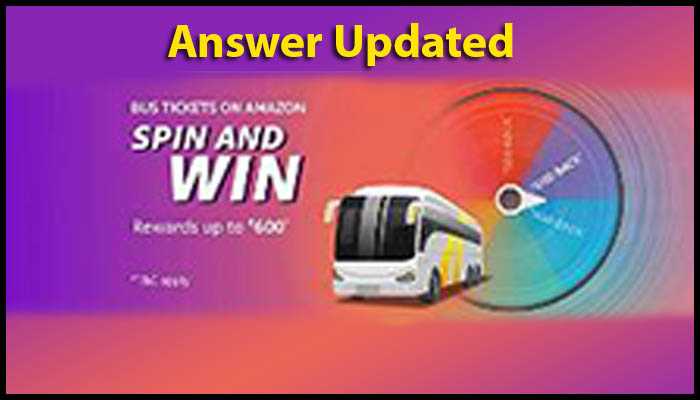 Amazon Bus Tickets Spin And Win Quiz Answer - Rs.600 Rewards