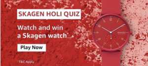 Amazon Skagen Holi Quiz 1 March 2020 - Win Skagen Watch
