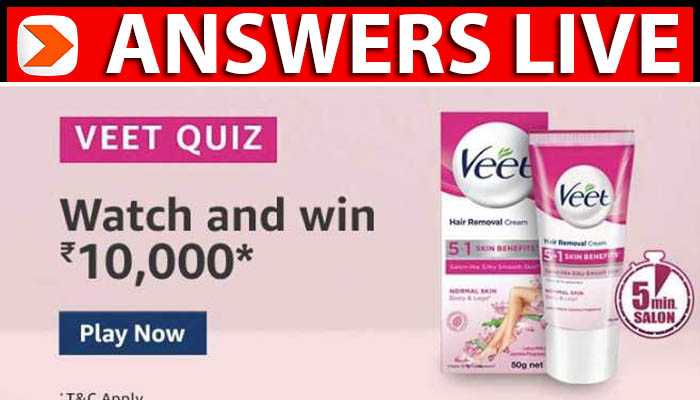 Amazon Veet Quiz Answers Watch & Win Rs.10000