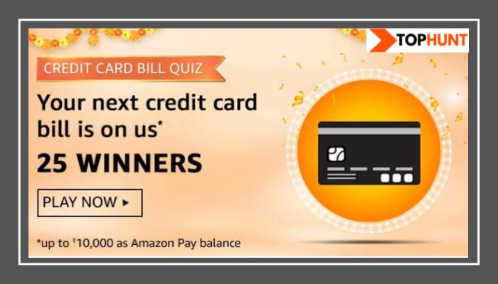 Amazon Credit Card Bill Quiz Answers Win - Rs.10000 Balance | TOPHUNT