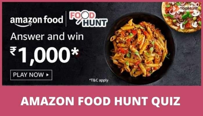 Amazon Food Hunt Quiz Answers Win Rs.1000 Pay Balance