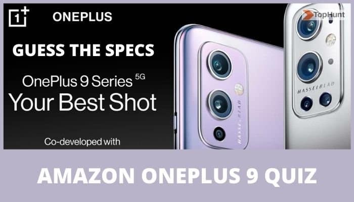 Amazon OnePlus 9 Series 5G Quiz Answers Guess The Specs & Win Oneplus 9