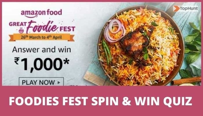 Amazon Great Foodie Fest Spin and Win Quiz Answers - Win 1000