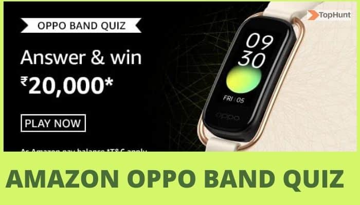 Amazon Oppo Band Quiz Answers Win Rs.20000 (5 Win)