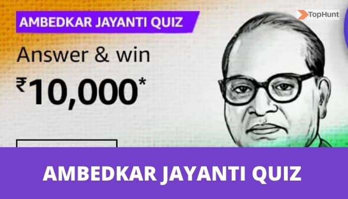 Amazon Ambedkar Jayanti Quiz Answers Win Rs.10000