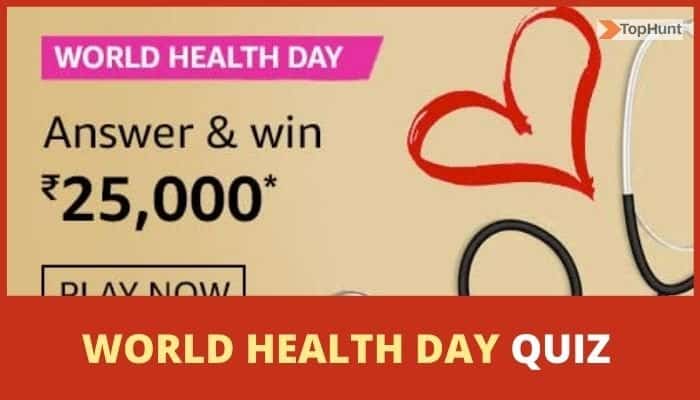 Amazon World Health Day Quiz Answers Win Rs.25000