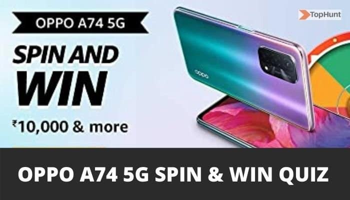 Amazon Oppo A74 5G Spin and Win Quiz Answers Win 10000
