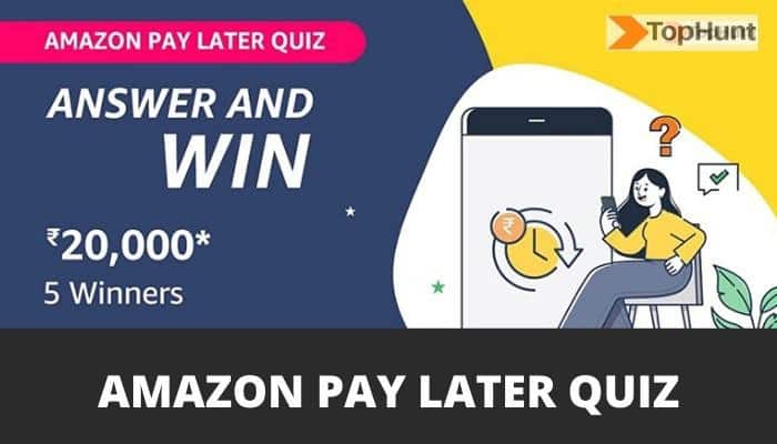 Amazon Pay Later Quiz Answers Today Win Rs.10,000 (5 Prizes)